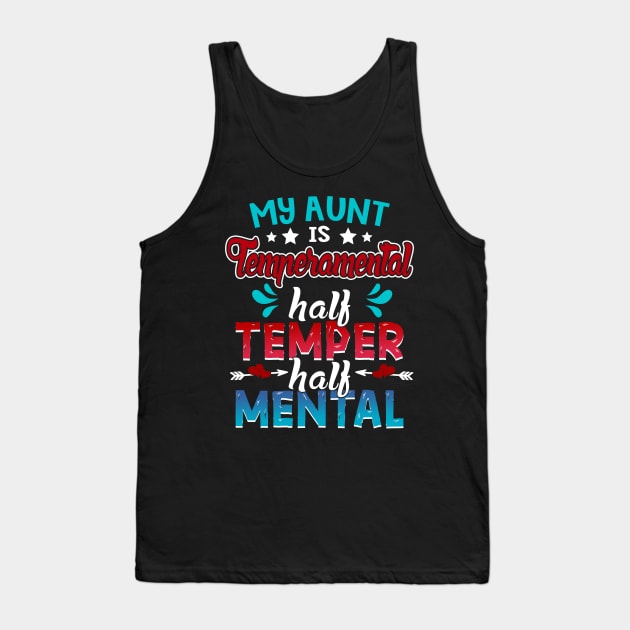 My Aunt Is Temperamental Half Temper Half Mental Tank Top by Manonee